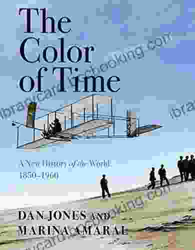 The Color Of Time: A New History Of The World: 1850 1960