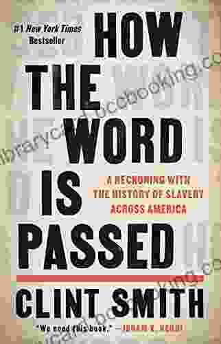 How The Word Is Passed: A Reckoning With The History Of Slavery Across America