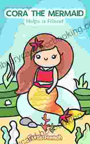Cora The Mermaid: Helps A Friend (Book For Kids) (Fantasy Friends 3)
