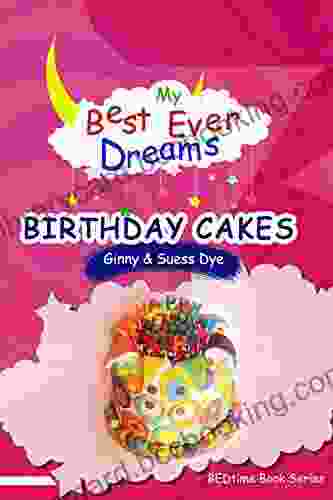 My BEST EVER Dream BIRTHDAY CAKES : (#13 In The BEDtime For Children) (BEDtime (My Best Ever Dreams))