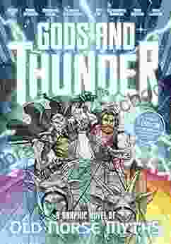Gods And Thunder: A Graphic Novel Of Old Norse Myths