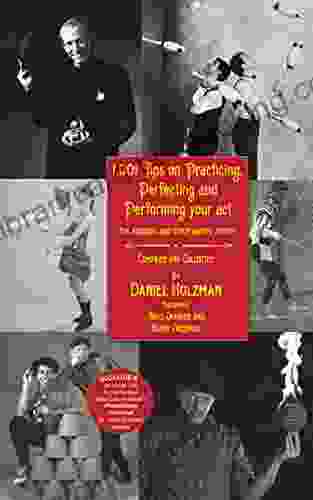 1 001 Tips On Practicing Perfecting And Performing Your Act: For Jugglers And Other Variety Artists
