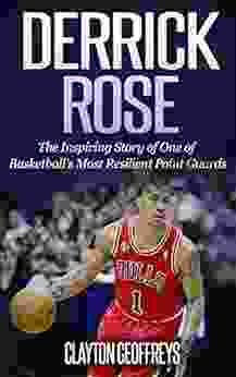 Derrick Rose: The Inspiring Story Of One Of Basketball S Most Resilient Point Guards (Basketball Biography Books)