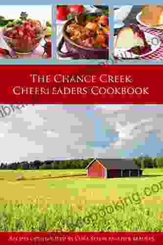The Chance Creek Cheerleaders Cookbook: Recipes Contributed By Cora Seton And Her Readers