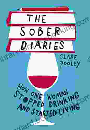 The Sober Diaries: How One Woman Stopped Drinking And Started Living
