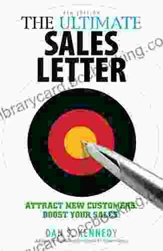 The Ultimate Sales Letter 4Th Edition: Attract New Customers Boost Your Sales
