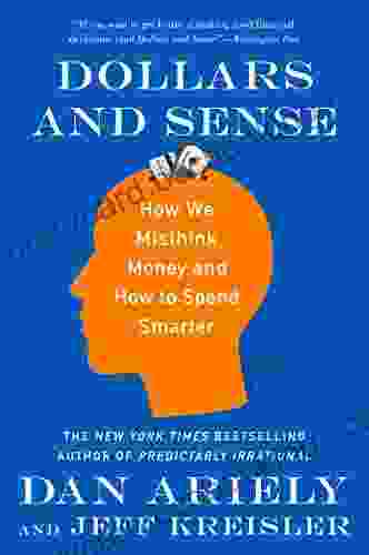 Dollars And Sense: How We Misthink Money And How To Spend Smarter