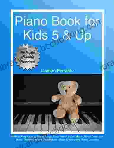 Piano For Kids 5 Up Beginner Level: Learn To Play Famous Piano Songs Easy Pieces Fun Music Piano Technique Music Theory How To Read Music (Book Streaming Video Lessons)