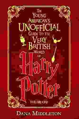 The Young American S Unofficial Guide To The Very British World Of Harry Potter