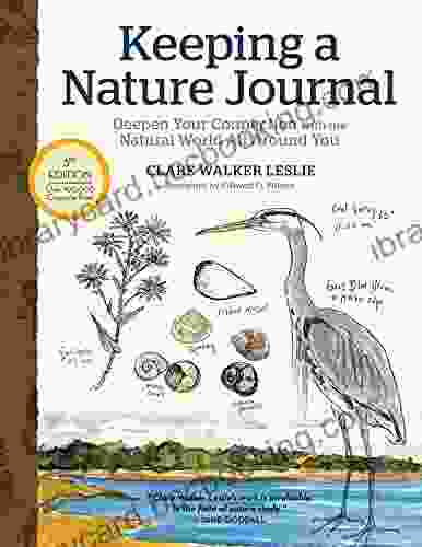 Keeping A Nature Journal 3rd Edition: Deepen Your Connection With The Natural World All Around You