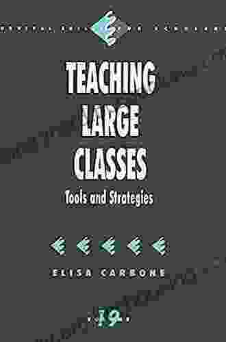 Teaching Large Classes: Tools And Strategies (Survival Skills For Scholars 19)