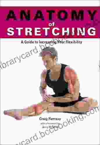 Anatomy Of Stretching: A Guide To Increasing Your Flexibility (Anatomies Of)
