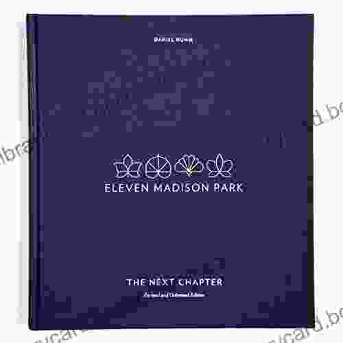 Eleven Madison Park: The Next Chapter Revised And Unlimited Edition: A Cookbook