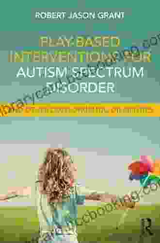 Play Based Interventions For Autism Spectrum Disorder And Other Developmental Disabilities