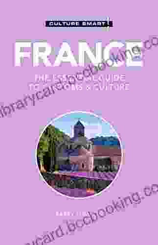 France Culture Smart : The Essential Guide To Customs Culture