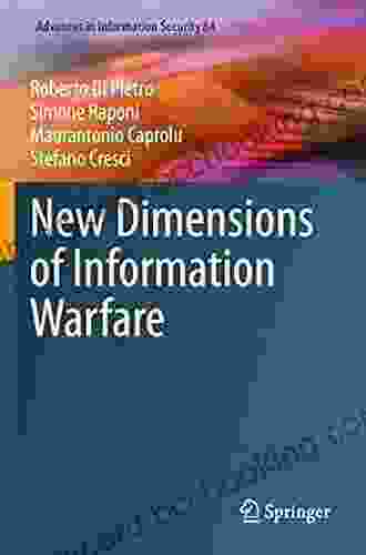 New Dimensions Of Information Warfare (Advances In Information Security 84)