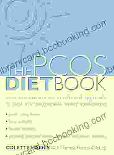 PCOS Diet Book: How You Can Use The Nutritional Approach To Deal With Polycystic Ovary Syndrome