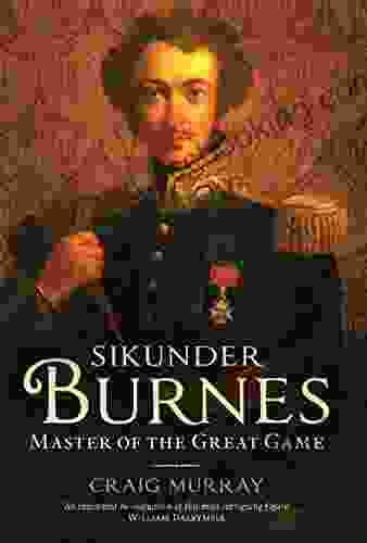 Sikunder Burnes: Master Of The Great Game