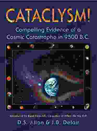 Cataclysm : Compelling Evidence Of A Cosmic Catastrophe In 9500 B C