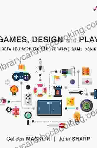 Games Design And Play: A Detailed Approach To Iterative Game Design