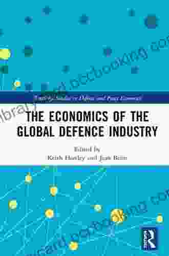 The Economics Of The Global Defence Industry (Routledge Studies In Defence And Peace Economics)