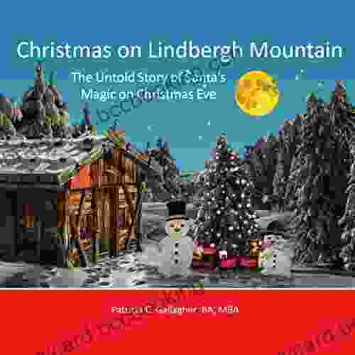 Christmas On Lindbergh Mountain: The Untold Story Of Santa S Magic On Christmas Eve