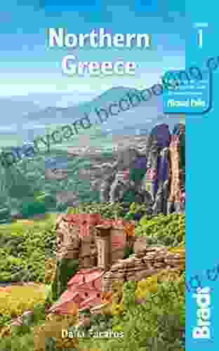 Greece: Northern Greece: Including Thessaloniki Epirus Macedonia Pelion Mount Olympus Chalkidiki Meteora And The Sporades (Bradt Travel Guides)