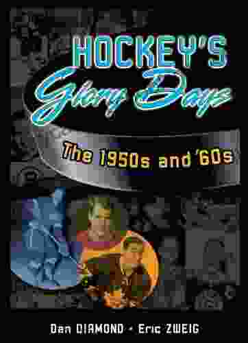 Hockey S Glory Days: The 1950s And 60s