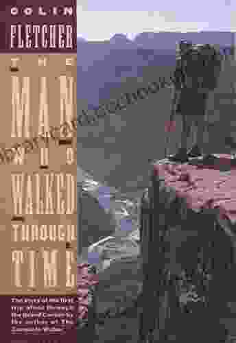 The Man Who Walked Through Time: The Story Of The First Trip Afoot Through The Grand Canyon (Vintage Departures)