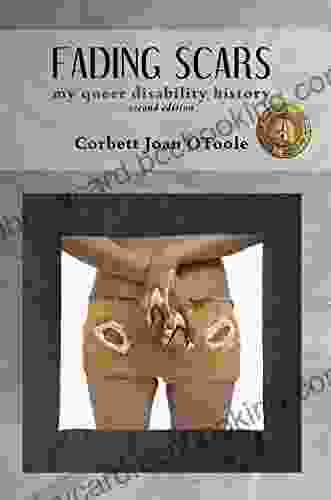 Fading Scars: My Queer Disability History 2nd Edition