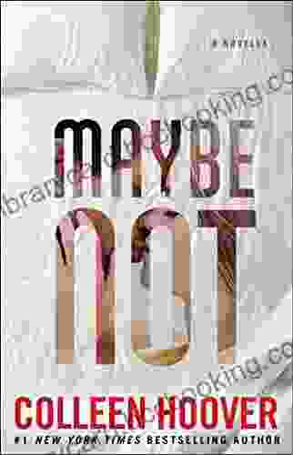 Maybe Not: A Novella Colleen Hoover