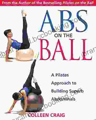 Abs On The Ball: A Pilates Approach To Building Superb Abdominals