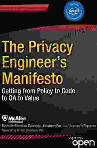 The Privacy Engineer S Manifesto: Getting From Policy To Code To QA To Value