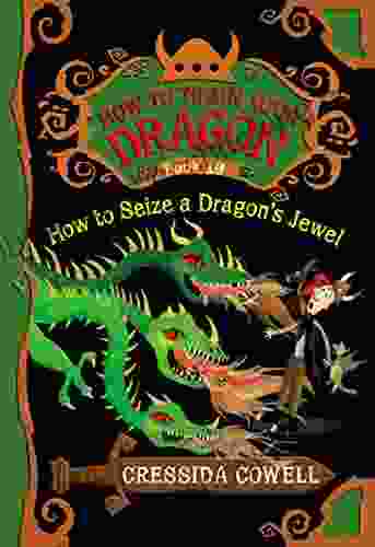How To Train Your Dragon: How To Seize A Dragon S Jewel
