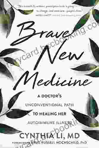 Brave New Medicine: A Doctor S Unconventional Path To Healing Her Autoimmune Illness