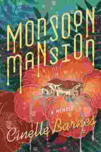 Monsoon Mansion: A Memoir Cinelle Barnes