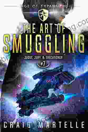 The Art Of Smuggling: A Space Opera Adventure Legal Thriller (Judge Jury Executioner 7)