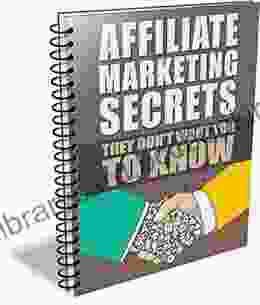 Affiliate Marketing Secrets: They Don T Want You To Know