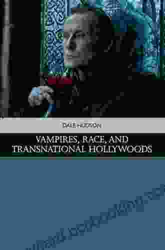 Vampires Race And Transnational Hollywoods (Traditions In American Cinema)