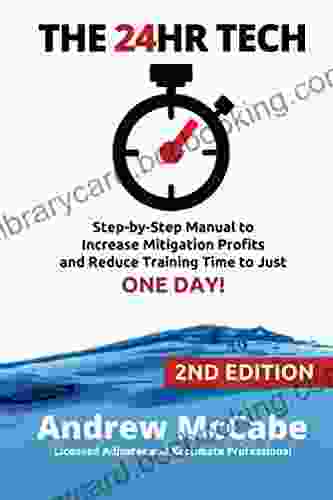 THE 24HR TECH: 2nd Edition: Water Damage Profits And Training In ONE DAY (Claim Clinic Restoration Training 1)