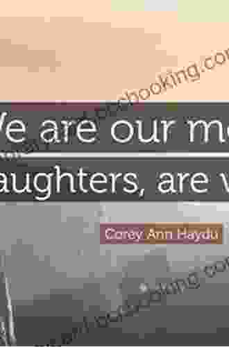 We Are Our Mothers Daughters: Revised And Expanded Edition