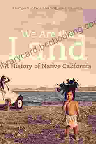 We Are The Land: A History Of Native California
