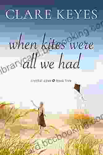 When Kites Were All We Had: Sweet Contemporary Romance (Crystal Cove 2)