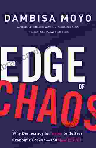 Edge Of Chaos: Why Democracy Is Failing To Deliver Economic Growth And How To Fix It