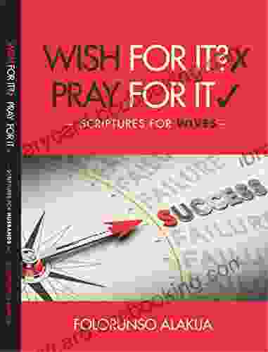 Wish For It Pray For It: Scriptures For Wives