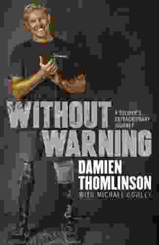 Without Warning: A Soldier S Extraordinary Journey