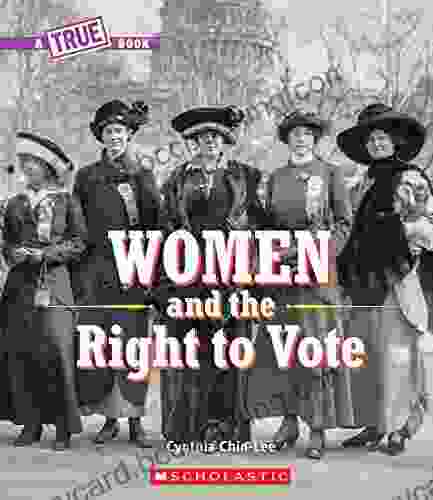 Women And The Right To Vote (A True Book) (A True Book: Women S History In The U S )