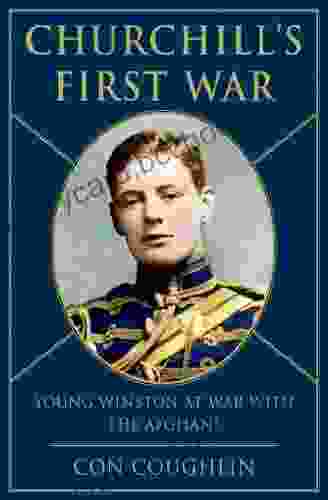Churchill S First War: Young Winston At War With The Afghans